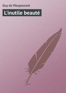 Обложка книги «L'inutile beauté»