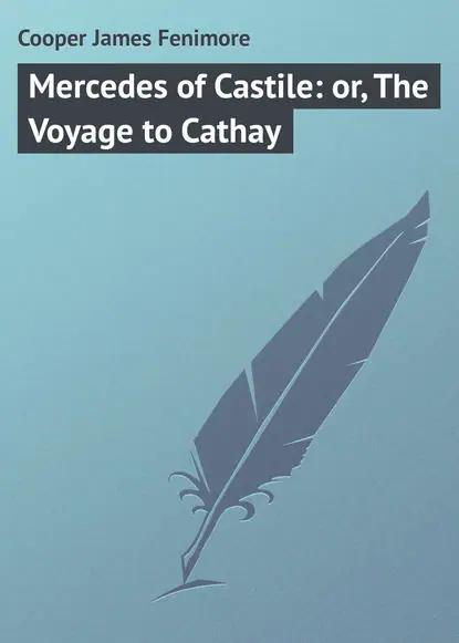 Mercedes of Castile: or, The Voyage to Cathay