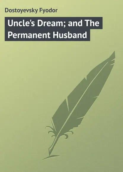Uncle's Dream; and The Permanent Husband