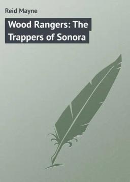 Обложка книги «Wood Rangers: The Trappers of Sonora»