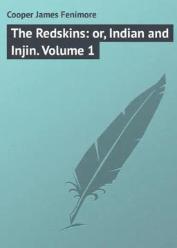 Обложка книги «The Redskins: or, Indian and Injin. Volume 1»
