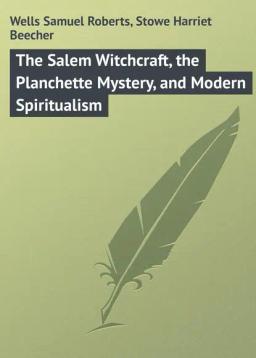 Обложка книги «The Salem Witchcraft, the Planchette Mystery, and Modern Spiritualism»