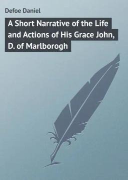 Обложка книги «A Short Narrative of the Life and Actions of His Grace John, D. of Marlborogh»