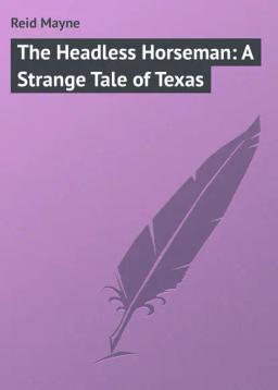 Обложка книги «The Headless Horseman: A Strange Tale of Texas»