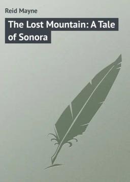 Обложка книги «The Lost Mountain: A Tale of Sonora»