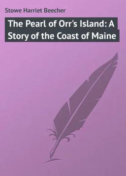 Обложка книги «The Pearl of Orr's Island: A Story of the Coast of Maine»