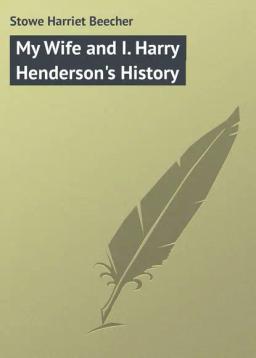 Обложка книги «My Wife and I. Harry Henderson's History»