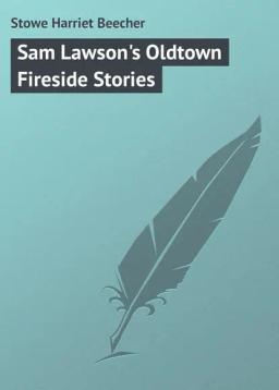 Обложка книги «Sam Lawson's Oldtown Fireside Stories»