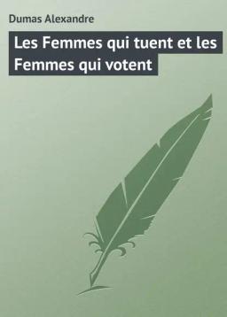 Обложка книги «Les Femmes qui tuent et les Femmes qui votent»