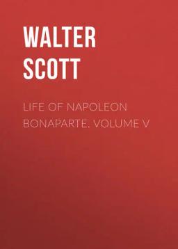 Обложка книги «Life of Napoleon Bonaparte. Volume V»