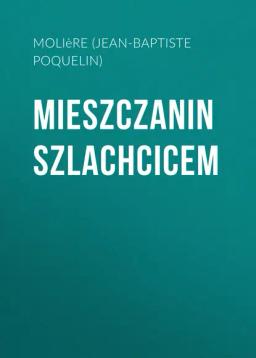 Обложка книги «Mieszczanin szlachcicem»