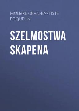 Обложка книги «Szelmostwa Skapena»