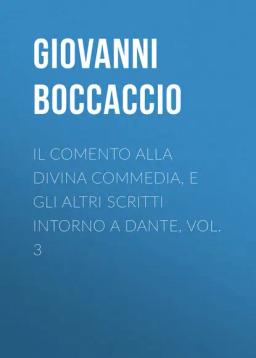 Обложка книги «Il Comento alla Divina Commedia, e gli altri scritti intorno a Dante, vol. 3»
