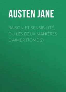 Обложка книги «Raison et sensibilité, ou les deux manières d'aimer (Tome 2)»
