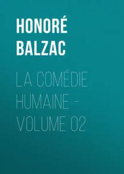 Обложка книги «La Comédie humaine - Volume 02»
