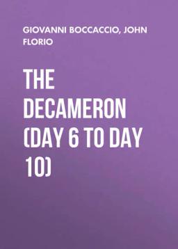 Обложка книги «The Decameron (Day 6 to Day 10)»