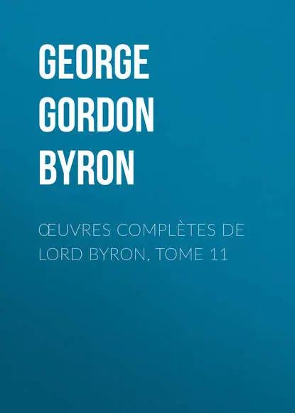 Œuvres complètes de lord Byron, Tome 11