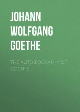 Обложка книги «The Autobiography of Goethe»