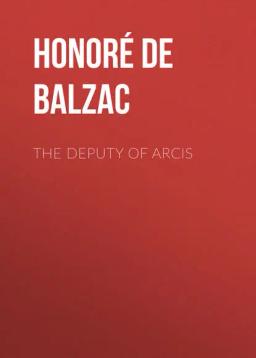 Обложка книги «The Deputy of Arcis»