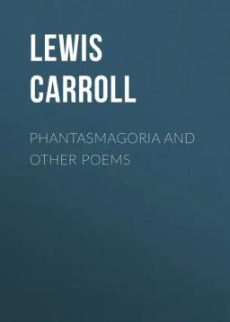 Обложка книги «Phantasmagoria and Other Poems»