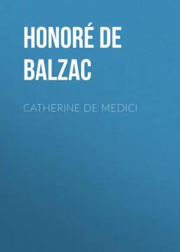 Обложка книги «Catherine De Medici»