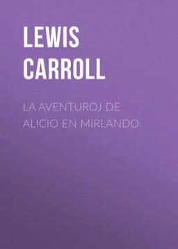 Обложка книги «La Aventuroj de Alicio en Mirlando»