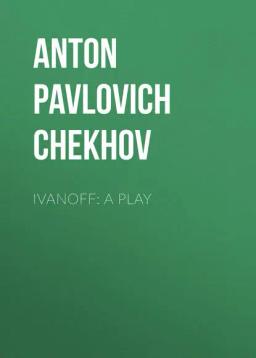 Обложка книги «Ivanoff: A Play»