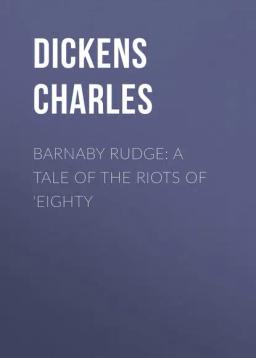 Обложка книги «Barnaby Rudge: A Tale of the Riots of 'Eighty»