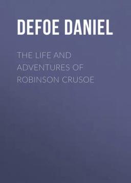 Обложка книги «The Life and Adventures of Robinson Crusoe»