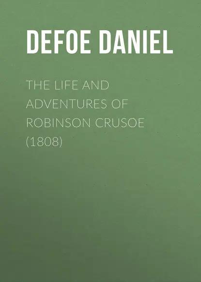 The Life and Adventures of Robinson Crusoe (1808)