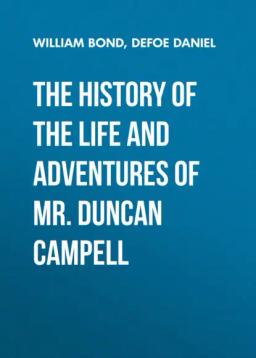 Обложка книги «The History of the Life and Adventures of Mr. Duncan Campell»