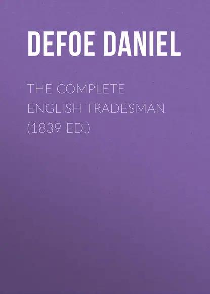 The Complete English Tradesman (1839 ed.)