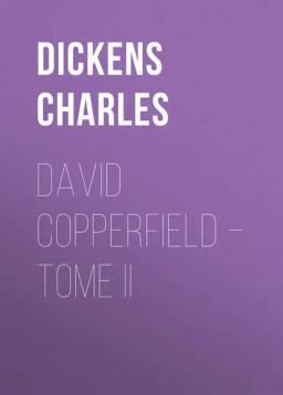 Обложка книги «David Copperfield – Tome II»