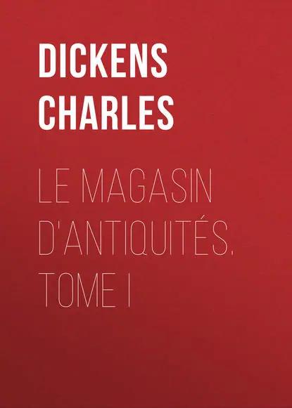 Le magasin d'antiquités. Tome I