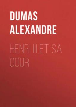 Обложка книги «Henri III et sa Cour»
