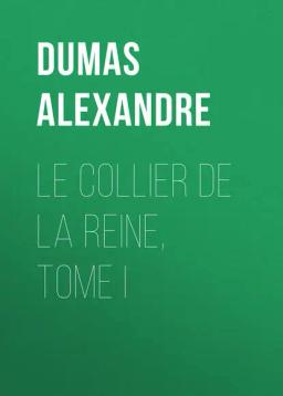 Обложка книги «Le Collier de la Reine, Tome I»