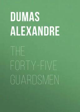 Обложка книги «The Forty-Five Guardsmen»