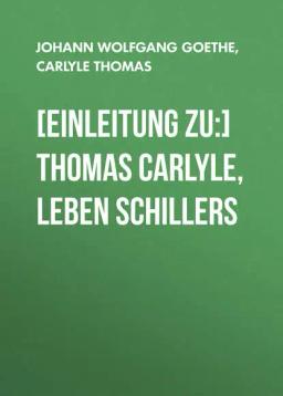 Обложка книги «[Einleitung zu:] Thomas Carlyle, Leben Schillers»