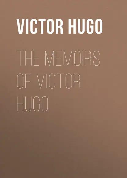 The Memoirs of Victor Hugo