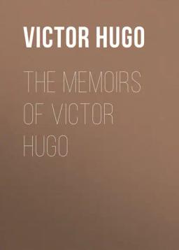 Обложка книги «The Memoirs of Victor Hugo»