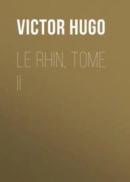 Обложка книги «Le Rhin, Tome II»
