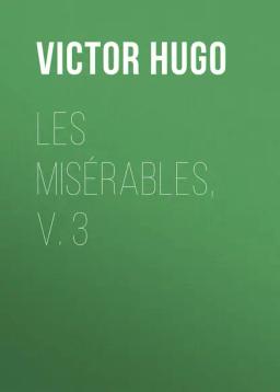 Обложка книги «Les Misérables, v. 3»