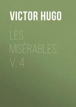 Обложка книги «Les Misérables, v. 4»