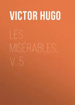 Обложка книги «Les Misérables, v. 5»