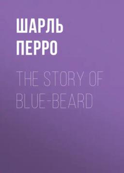 Обложка книги «The Story of Blue-Beard»