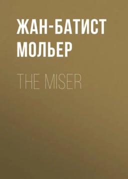Обложка книги «The Miser»