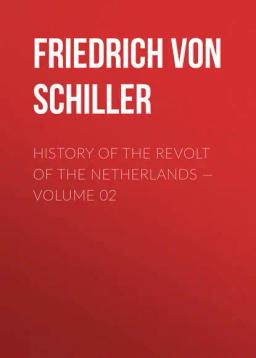 Обложка книги «History of the Revolt of the Netherlands — Volume 02»