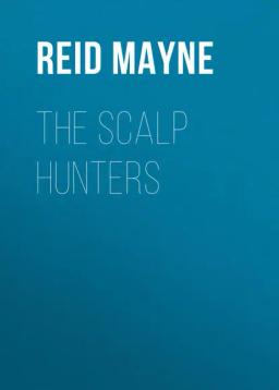 Обложка книги «The Scalp Hunters»