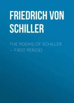 Обложка книги «The Poems of Schiller — First period»