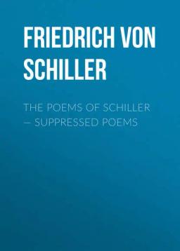 Обложка книги «The Poems of Schiller — Suppressed poems»